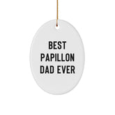 Papillon Dog Dad Gifts for Christmas - Funny 'Best Papillon Dad Ever' Oval Ornament for Men, Women, Friends, Coworkers, Family - Image 1